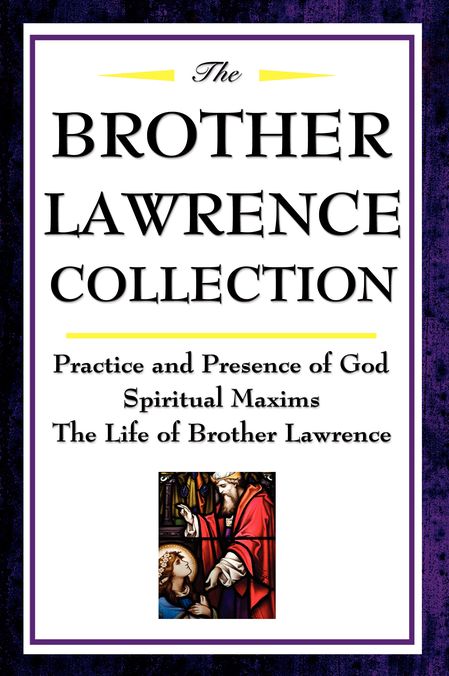 The Brother Lawrence CollectionHE BROTHER LAWRENCE COLLECTION