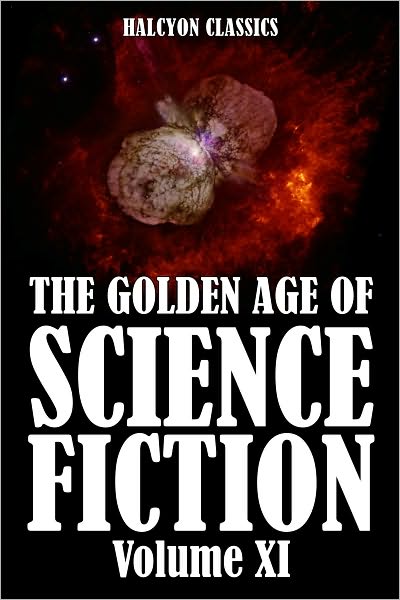 The Golden Age of Science Fiction: An Anthology of 50 Short Stories Volume XI
