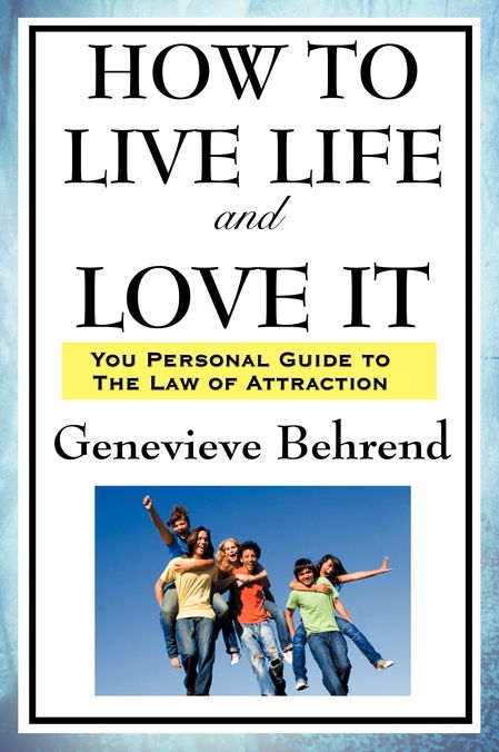 How to Life Life and Love It