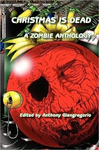 Christmas is Dead: A Zombie Anthology