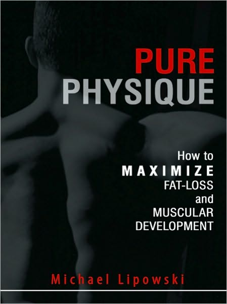 Pure Physique: How to Maximize Fat-Loss and Muscular Development