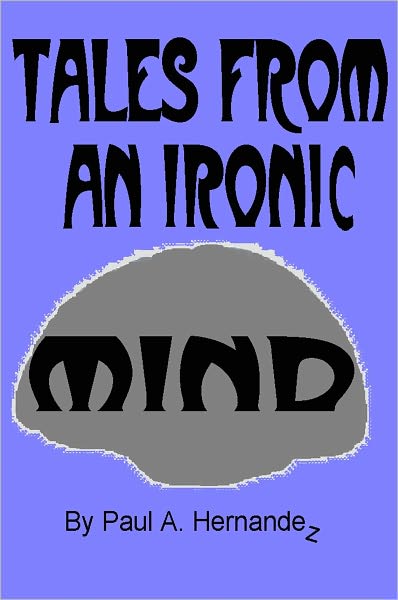 Tales From An Ironic Mind I