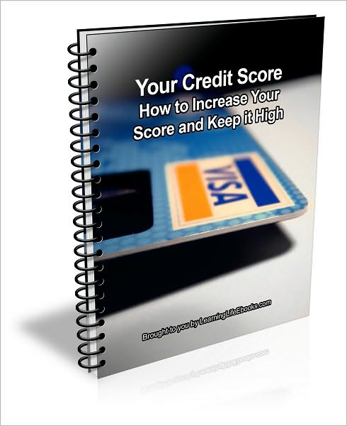 Your Credit Score: How to Increase Your Score and Keep it High