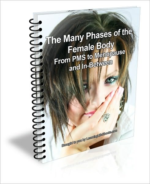 The Many Phases of the Female Body: From PMS to Menopause and In-Between