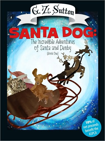 Santa Dog: The Incredible Adventure of Santa and Denby (Book One)