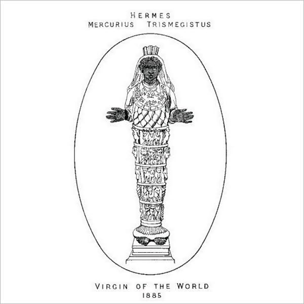The Virgin of the World of Hermes Mercurius Trismagistus