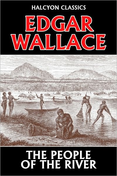 The People of the River by Edgar Wallace