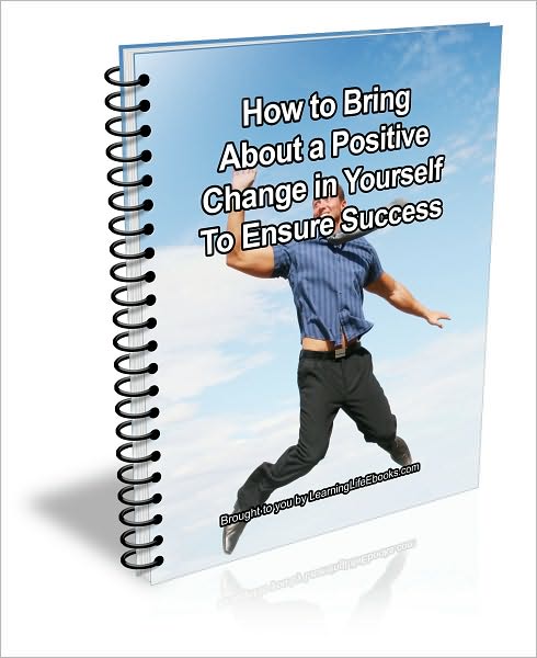 How to Bring About a Positive Change in Yourself to Ensure Success