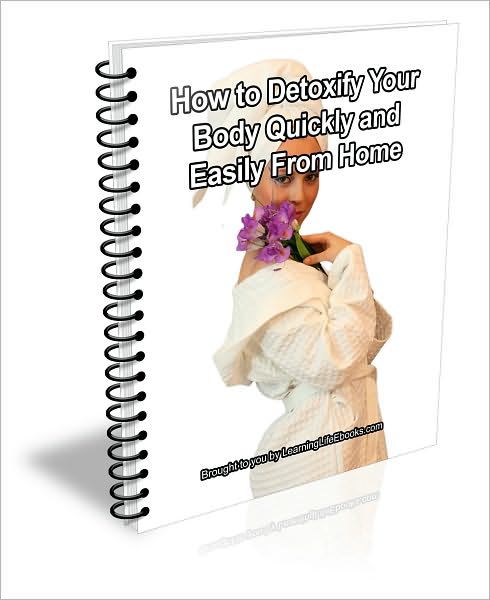 How to Detoxify Your Body Quickly and Easily From Home