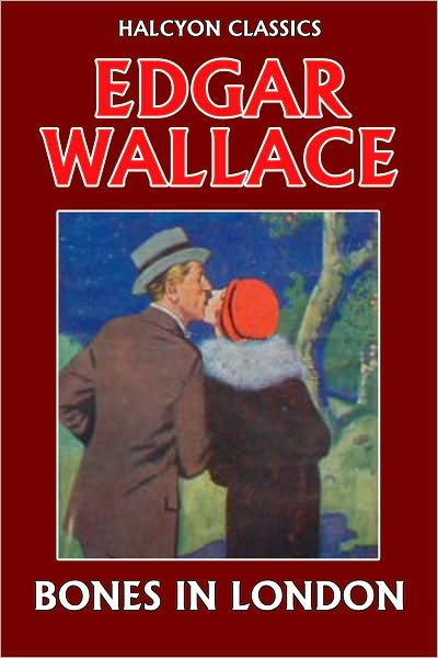 Bones in London by Edgar Wallace