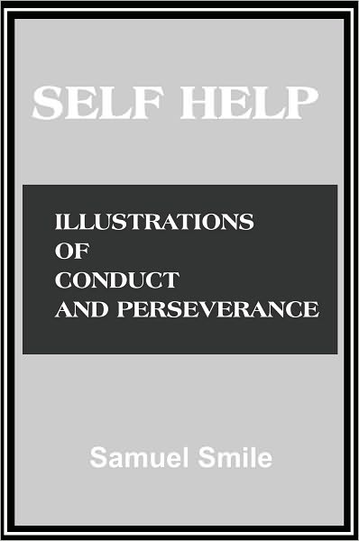 Self Help; with Illustrations of Conduct and Perseverance