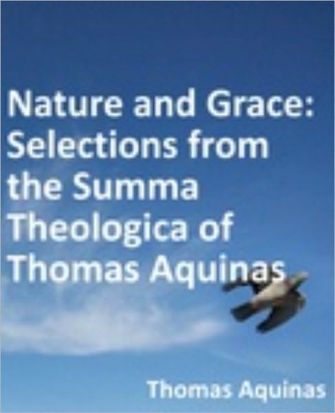 Nature and Grace: Selections from the Summa Theologica of Thomas Aquinas