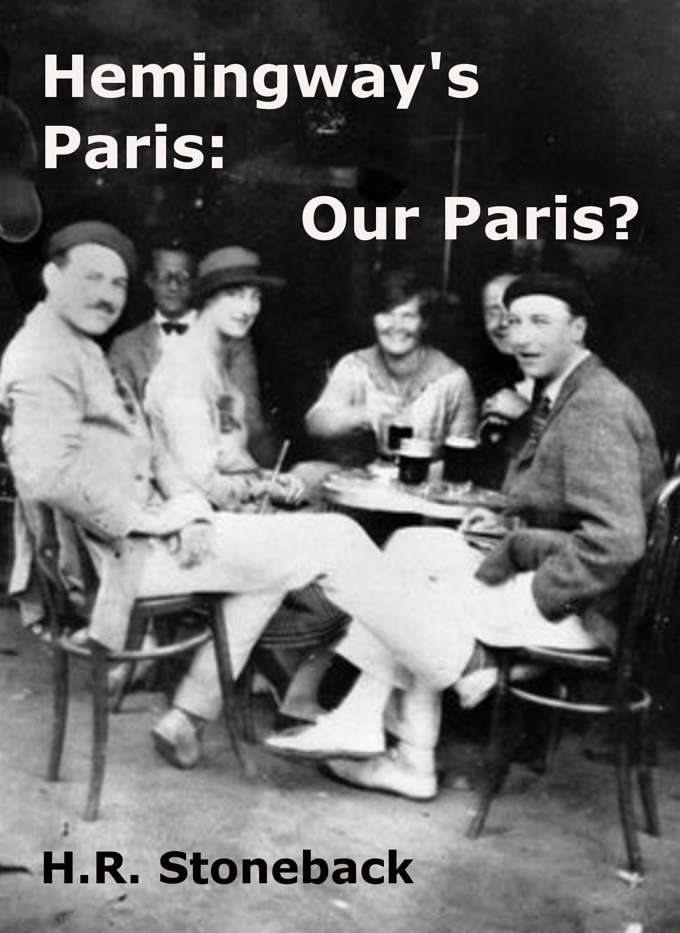 Hemingway's Paris: Our Paris?
