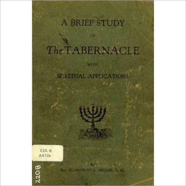 A Brief Study Of The Tabernacle With Spiritual Applications
