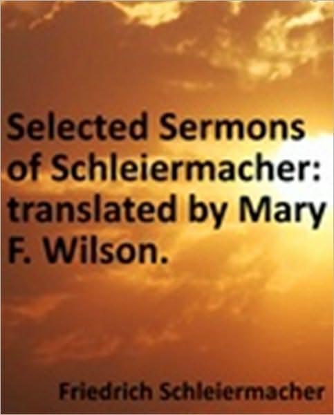 Selected Sermons of Schleiermacher: translated by Mary F. Wilson
