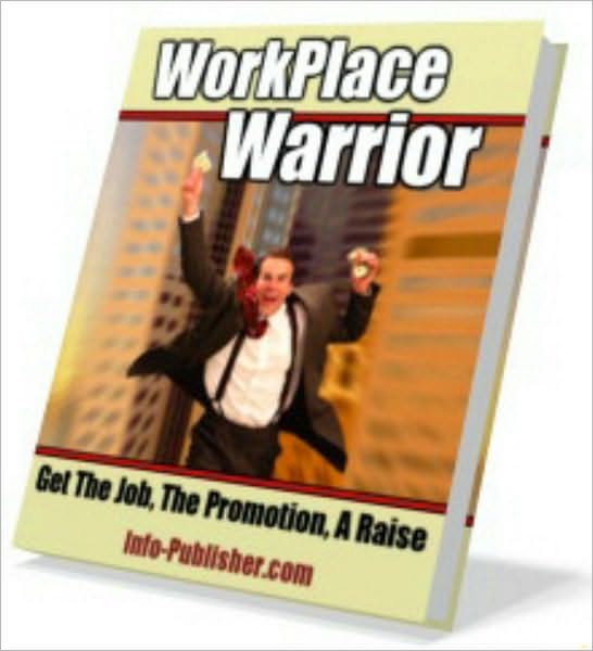 How To Become A Work Place Warrior
