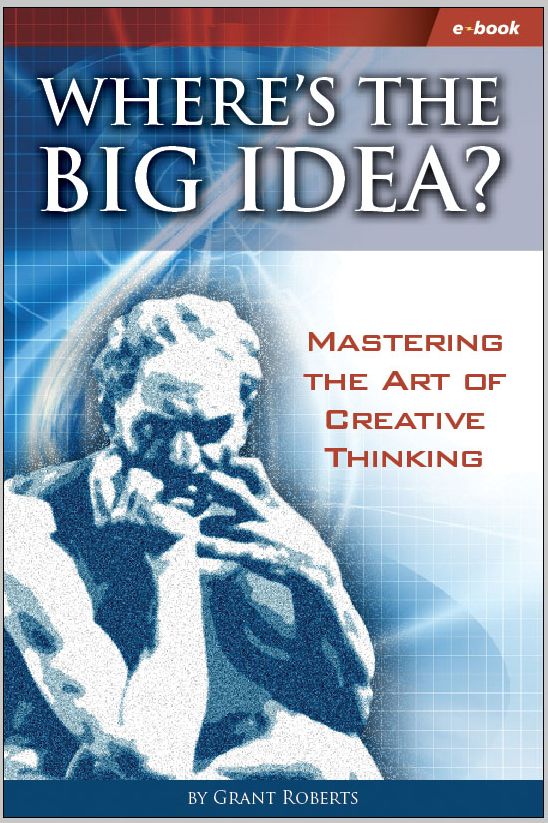 Where's The Big Idea Mastering The Art of Creative Thinking