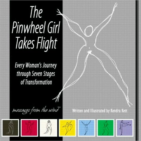The Pinwheel Girl Takes Flight - Every Woman's Journey Through Seven Stages of Transformation