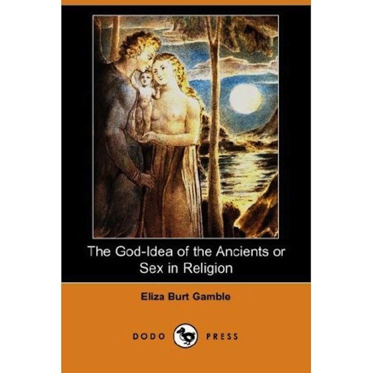 The God-idea of the Ancients Or Sex in Religion