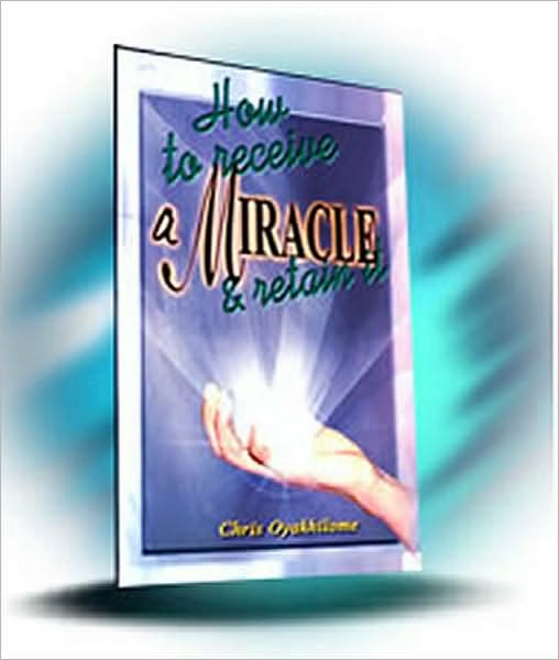 How To Receive A Miracle And Retain It
