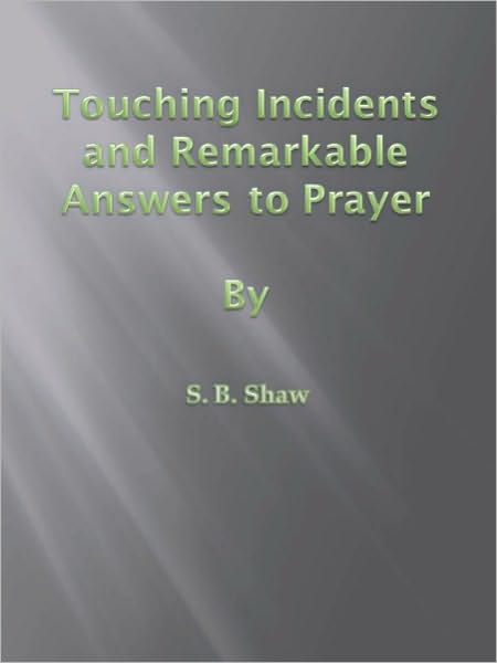 Touching Incidents and Remarkable Answers to Prayer