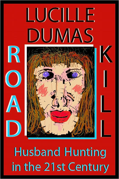 Road Kill: Husband Hunting in the 21st Century