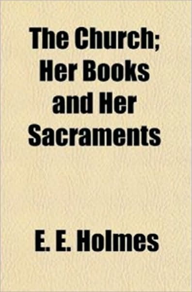The Church: Her Books and Her Sacraments