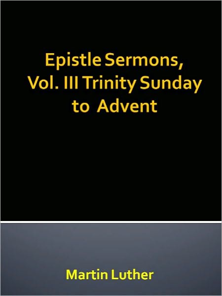 Epistle Sermons, Vol. III Trinity Sunday to Advent