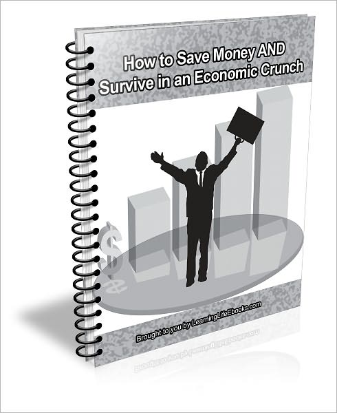 How to Save Money AND Survive in an Economic Crunch