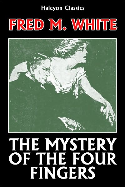 The Mystery of the Four Fingers by Fred M. White