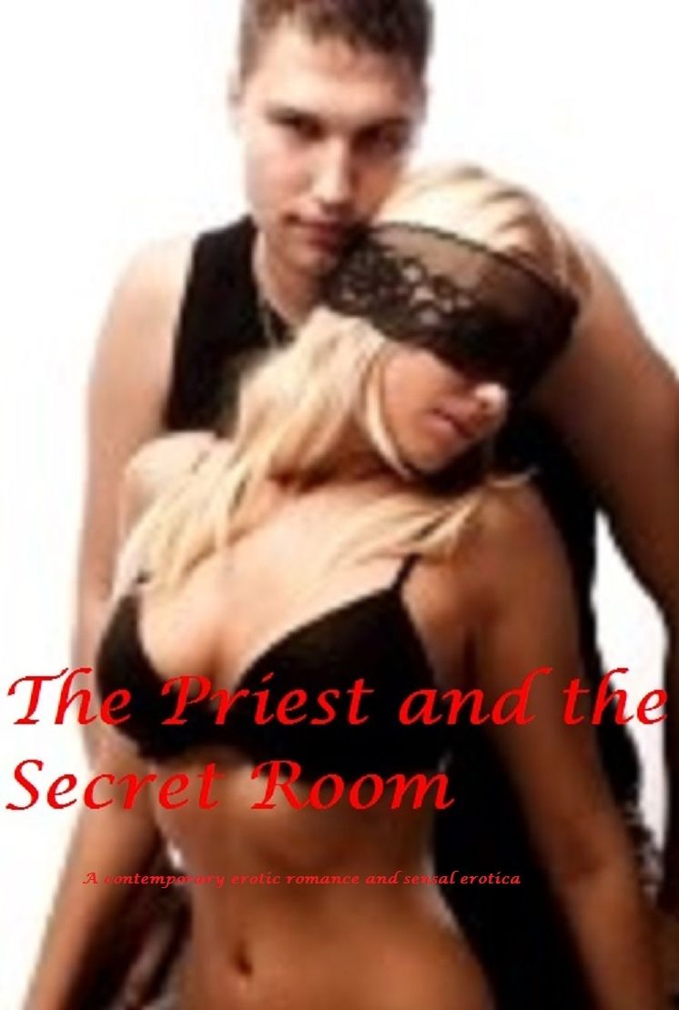 The Priest And The Secret Room (erotic romance sensual erotica)