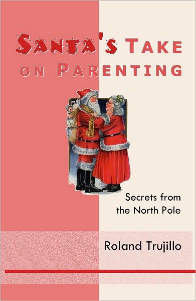 Santa's Take on Parenting: Secrets from the North Pole