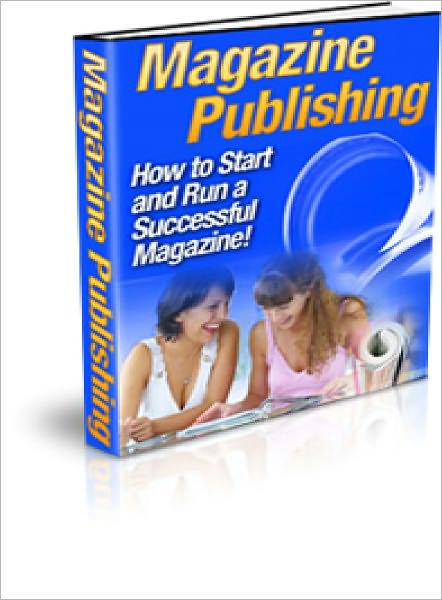 How to Start and Run a Successful Magazine