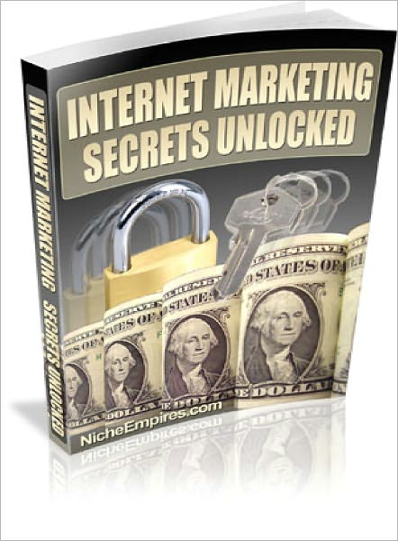 INTERNET MARKETING SECRETS UNLOCKED