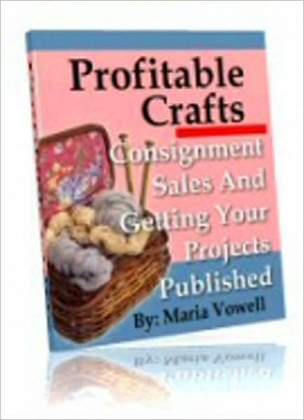 Profitable Crafts - Consignment Sales and Getting Your Projects Published - Volume 2