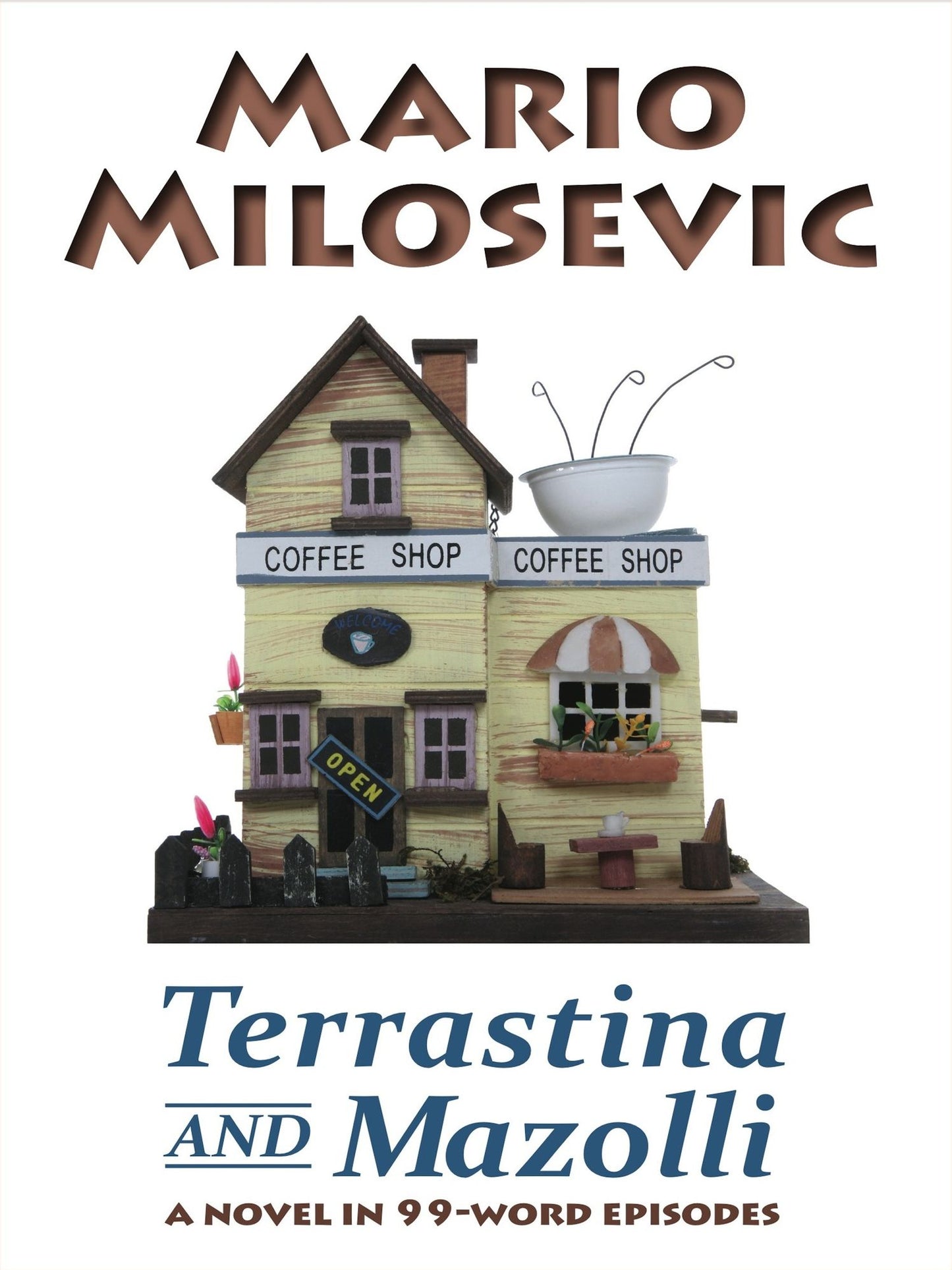 Terrastina and Mazolli: a novel in 99-word episodes
