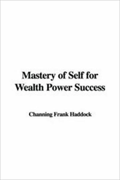 Mastery of Self for Wealth Power Success