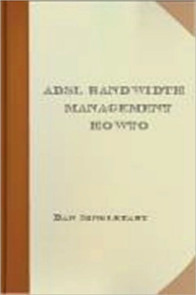 ADSL Bandwidth Management HOWTO