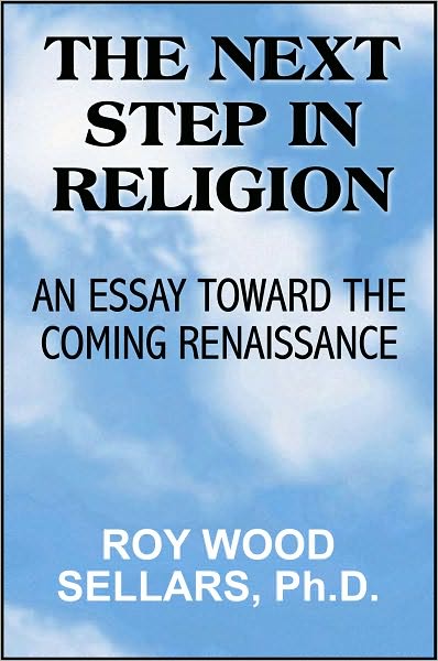 The Next Step in Religion An Essay toward the Coming Renaissance