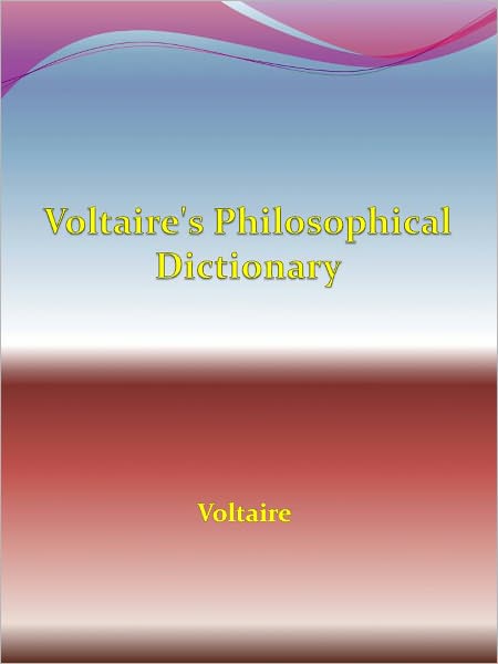 Voltaire's Philosophical Dictionary
