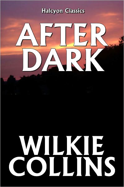After Dark by Wilkie Collins