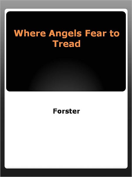 Where Angels Fear to Tread