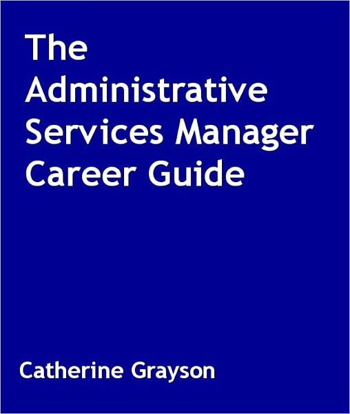 The Administrative Services Manager Career Guide
