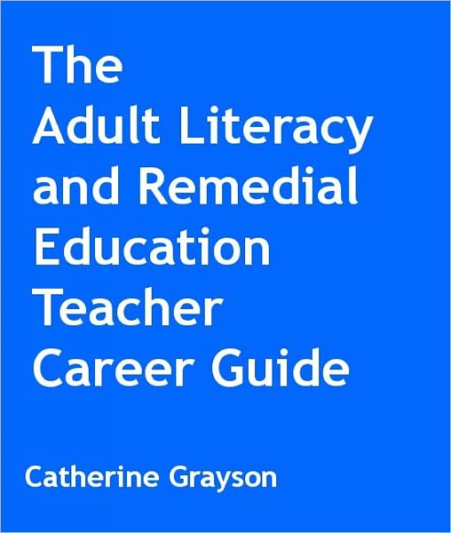 The Adult Literacy and Remedial Education Teacher Career Guide