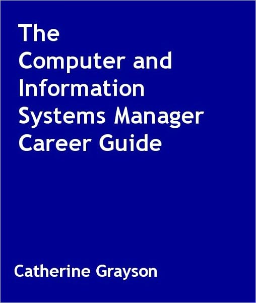 The Computer and Information Systems Manager Career Guide