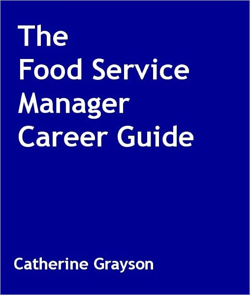 The Food Service Manager Career Guide
