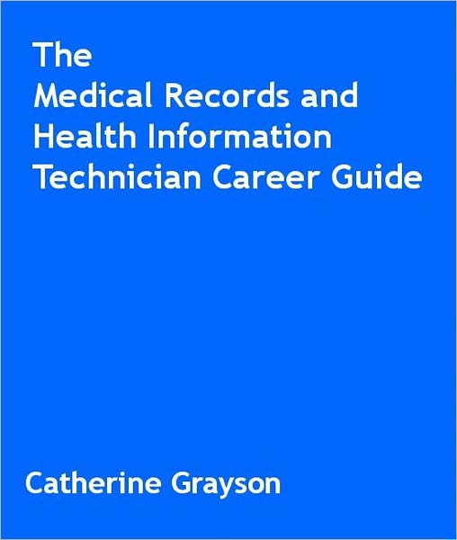 The Medical Records and Health Information Technician Career Guide