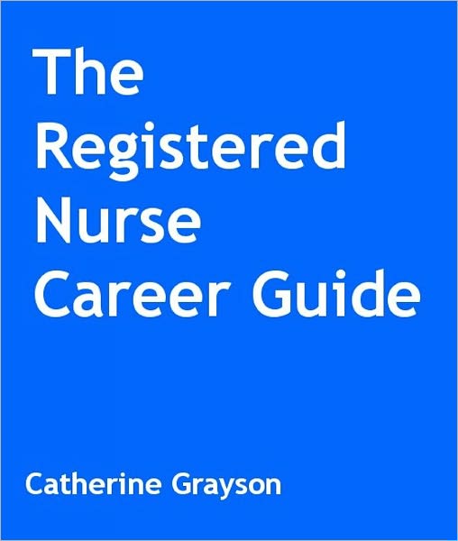 The Registered Nurse Career Guide