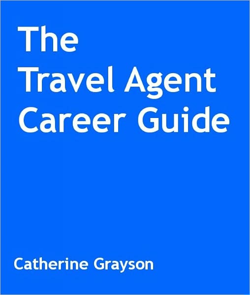 The Travel Agent Career Guide