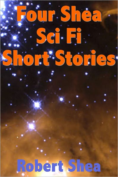 Four Shea Sci Fi Short Stories